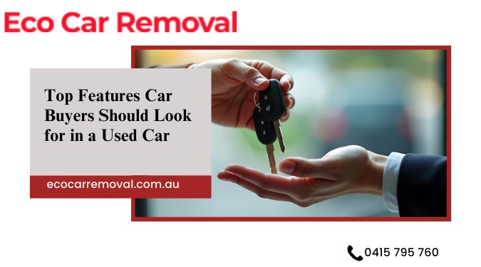 Top Features Car Buyers Should Look for in a Used Car