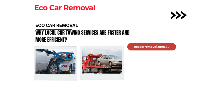 Why Local Car Towing Services Are Faster and More Efficient?