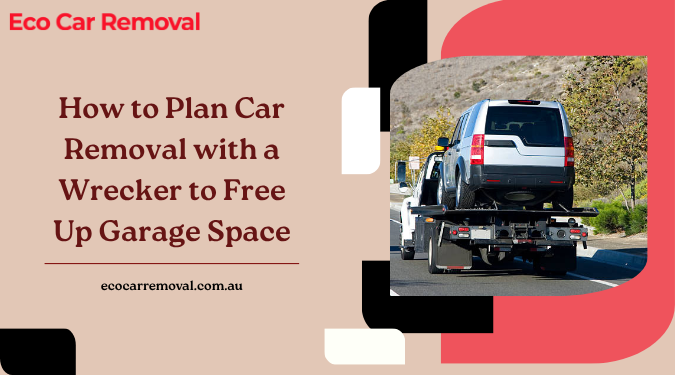 How to Plan Car Removal with a Wrecker to Free Up Garage Space