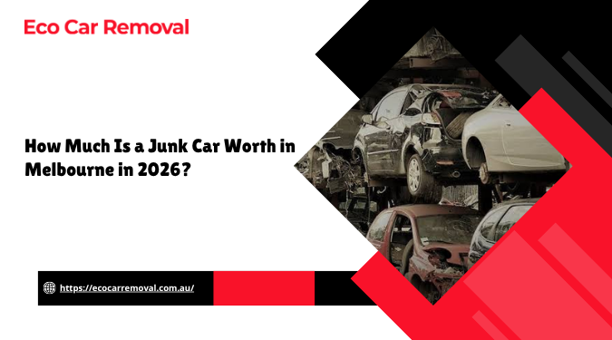 How Much Is a Junk Car Worth in Melbourne in 2026?